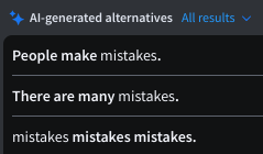 LanguageTool AI-generated paraphrasings:
- People make mistakes.
- There are many mistakes.
- mistakes mistakes mistakes.