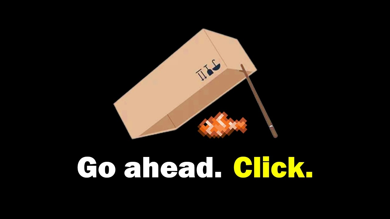 Thumbnail of a Minecraft fish being under a cardboard box trap with the caption "Go ahead. Click."