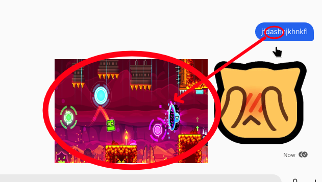screenshot of a signal conversation. the person send a message with keyboard spam and a neocat blush sticker. the spam incidently contains the word "dash" in-between, which is circled in red and points to a screenshot of the 22nd level in geometry dash named dash